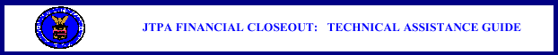 Job Training Partnership Act (JTPA) Financial Closeout Technical 
Assistance Guide (TAG)