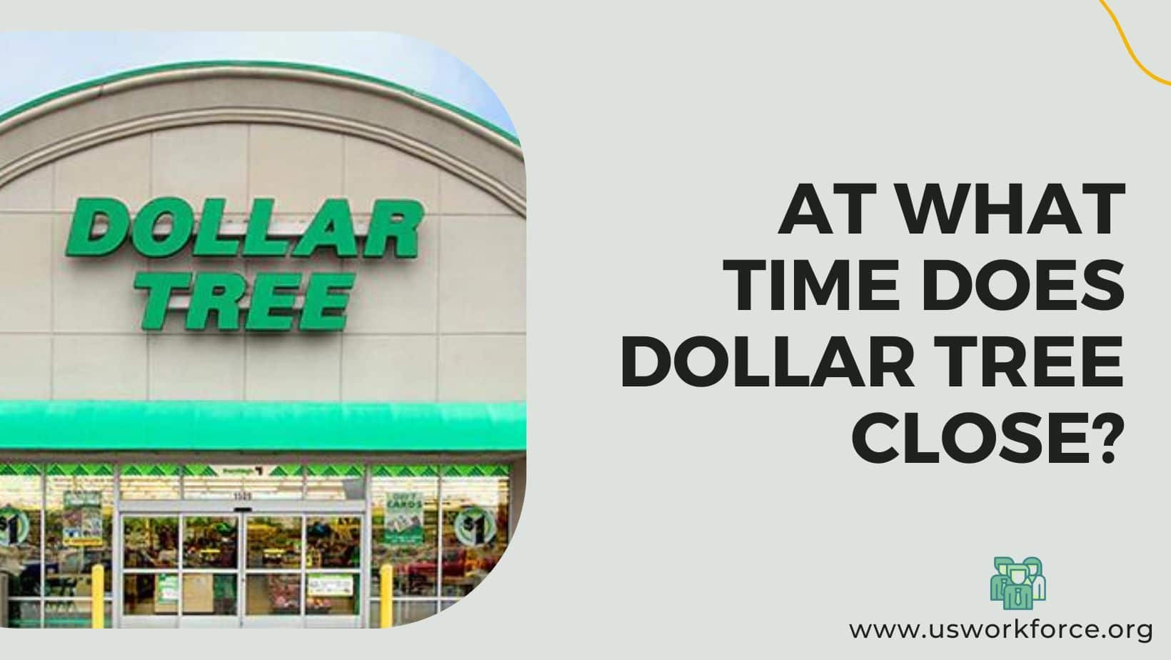Dollar Tree Hours What Time Does It Open & Close In 2023? A Guide!